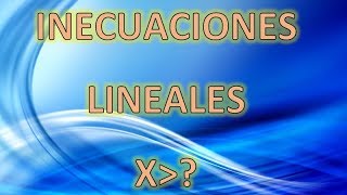 INECUACIONES Y DESIGUALDADES LINEALES [upl. by Ariem389]