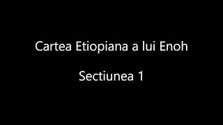 Cartea Etiopiana a lui Enoh  Sectiunea 1 [upl. by Afatsuom]