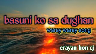 BASUNI KO SA DUGHAN Waray waray song with lyrics [upl. by Grady]