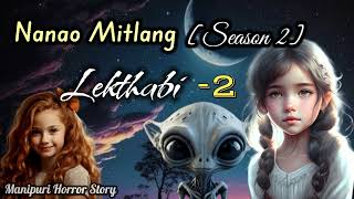 Nanao Mitlang  Season2  Lekthabi  Part  2  Manipuri Horror Story [upl. by Orianna415]