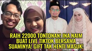 Raih 22000 Tontonan Ina Naim Buat Live TikTok Bersama Suaminya Gift Tak Henti Masuk [upl. by Eiddet524]