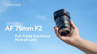 TTArtisan AF 75mm F2 Full Frame Portrait Lens for Sony Emount and Nikon Zmount [upl. by Aylmar]