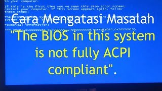 Cara Mengatasi Masalah The BIOS in this system is not fully ACPI compliant [upl. by Orimar703]