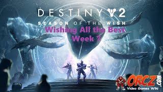 Destiny 2 Season of the Wish  Wishing All the Best Week 7 Gameplay Walkthrough [upl. by Ahsertal]