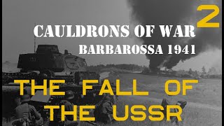 The Fall of the USSR  Cauldrons of War Barbarossa – Part 2 [upl. by Siddra]