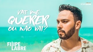 Filipe Labre  Vai Me Querer ou Não Vai Clipe Oficial [upl. by Eustashe966]