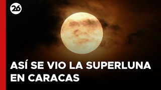 VENEZUELA  Así se vio la superluna en Caracas [upl. by Odla]