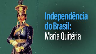 Independência do Brasil Maria Quitéria [upl. by Anesor]