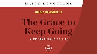 The Grace to Keep Going – Daily Devotional [upl. by Derry]