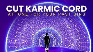 Karmic Cord Cutting Repent amp Atone For Your Past Sins [upl. by Alikee]