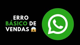 ERRO BÁSICO de VENDAS pelo WHATS APP 😱 [upl. by Annehcu]