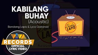 Bandang Lapis ft Lyca Gairanod  Kabilang Buhay ACOUSTIC EP Official Lyric Video [upl. by Lekcar]