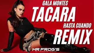 🔥 Gala Montes  TACARA REMIX 🥳Hasta Cuando Va A Pasar  MR FROGS [upl. by Leiahtan628]