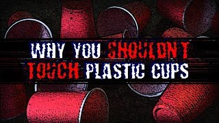 quotWhy You Shouldnt Touch Plastic Cupsquot  Creepypasta [upl. by Engle]