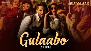 Gulaabo  Alia Bhatt  Shahid Kapoor  Vishal Dadlani  Amit Trivedi  Shaandaar  Lyrical [upl. by Bozuwa816]