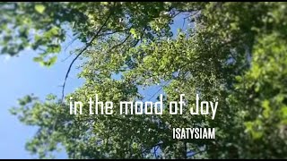 IN THE MOOD OF JOY  Isatysiam [upl. by Carrie]