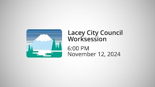 Lacey City Council Worksession  November 12 2024 [upl. by Dolorita]