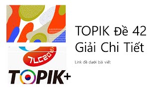 TOPIK Đề 42 Giải Chi Tiết Chỉ trong 20 phút Link đề đáp án và ảnh dưới Bình luận nha mọi người [upl. by Enelram522]