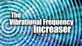 The Vibrational Frequency Increaser Morphic Field [upl. by Akel615]