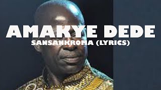 AMAKYE DEDE  SANSANKROMA LYRICS [upl. by Moneta33]