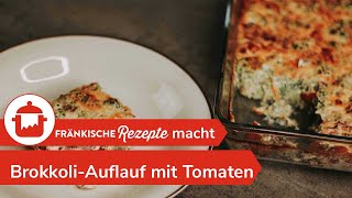 EINFACHER BROKKOLIAUFLAUF 🥦 BrokkoliAuflauf mit Tomaten selber machen  Fränkische Rezepte [upl. by Sternlight]