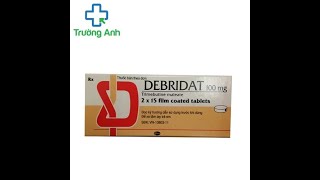 Debridat 100mg  Thuốc điều trị rối loạn chức năng của đường tiêu hóa [upl. by Atiras]