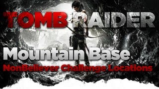 Tomb Raider Mountain Base Nonbeliever Challenge Locations Guide [upl. by Mahoney]