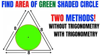 Find area of Green shaded circle inscribed in an equilateral triangle with side length 8  2 methods [upl. by Erbe222]