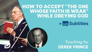 How To Accept quotThe One Whose Faith Is Weakquot Rom 141 While Obeying God  QampA With Derek Prince [upl. by Pellegrini28]