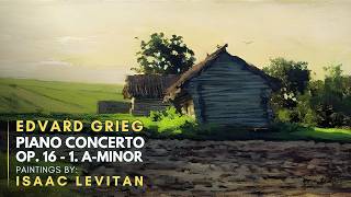 Edvard GRIEG Piano Concerto Op 16  1 AMinor Featuring paintings by Isaac LEVITAN [upl. by Irik]