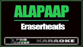 Alapaap  ERASERHEADS KARAOKE [upl. by Acire]