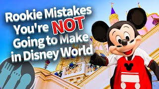 Rookie Mistakes Youre NOT Going to Make in Disney World [upl. by Culley542]