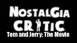 Nostalgia Critic Tom and Jerry  The Movie [upl. by Boarer903]