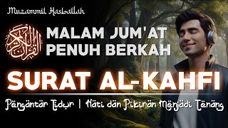 SURAH ALKAHF  SURAT ALKAHFI  MALAM JUMAT BERKAH  TILAWAH MERDU  MUZAMMIL HASBALLAH [upl. by Notsuh]