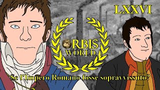 Orbis World  Se limpero Romano fosse sopravvissuto 1815dC 1820dC ep 076 [upl. by Ruvolo]