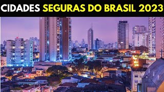 AS 10 CIDADES MAIS SEGURAS DO BRASIL EM 2023 [upl. by Ibib]