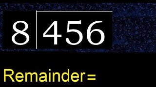 Divide 456 by 8  remainder  Division with 1 Digit Divisors  How to do [upl. by Yra115]