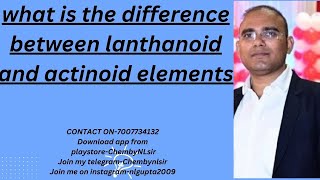 what is the difference between lanthanoid and actinoid elements [upl. by Htebilil]