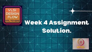 WeeK 4  VLSI Design Flow  RTL to GDS by Sneh Saurabh  2024 Aug nptelassignmentsolution [upl. by Nylleoj807]