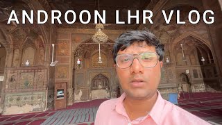 ANDROON LAHORE VLOG  WALLED CITY LAHORE [upl. by Idnim]