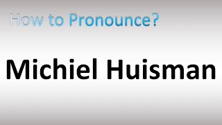 How to Pronounce Michiel Huisman [upl. by Hahn800]