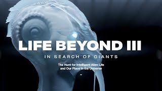 LIFE BEYOND 3 In Search of Giants The Hunt for Intelligent Alien Life 4K [upl. by Farra]