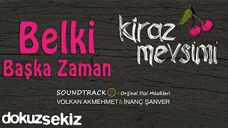 Belki Başka Zaman  Volkan Akmehmet amp İnanç Şanver Cherry Season Kiraz Mevsimi Soundtrack 2 [upl. by Dallman546]