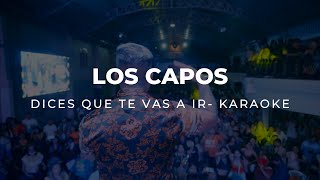 Agrupación Los Capos  Dices que te vas a ir  Karaoke con Coro [upl. by Narut63]