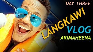 LANGKAWI Day Three ArimaHeena  VLOG 14 [upl. by Dekeles758]