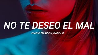 Eladio Carrion Karol G  No te deseo el mal  LETRA [upl. by Charisse]