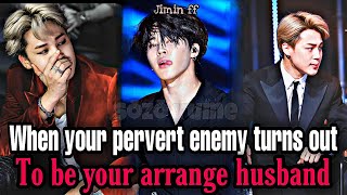 Jimin ff When your pervert enemy turns out to be your arrange husbandPart 1 Bts ff [upl. by Eiramlatsyrc382]