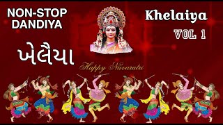 Khelaiya  Vol1  ખેલૈયા  Non Stop Gujarati Dandiya Raas Garba  JUKEBOX Best Dandiya Garba Songs [upl. by Sungam]