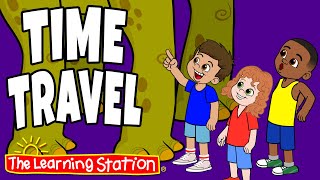 Time Travel ♫ Fun Songs ♫ Imagination ♫ Kids Songs by The Learning Station [upl. by Evvie]