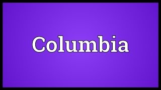 Columbia Meaning [upl. by Wan]